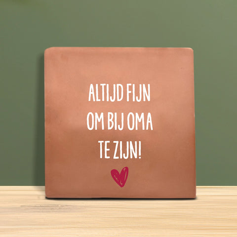 Tegeltje met tekst - Altijd fijn om bij Oma te zijn.