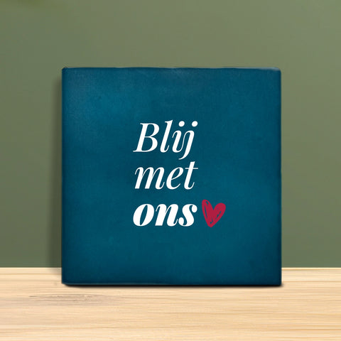 Tegeltje met tekst - Blij met ons.