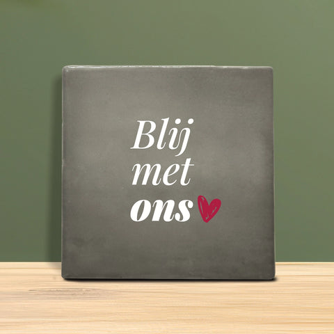 Tegeltje met tekst - Blij met ons.