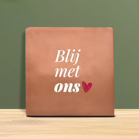 Tegeltje met tekst - Blij met ons.