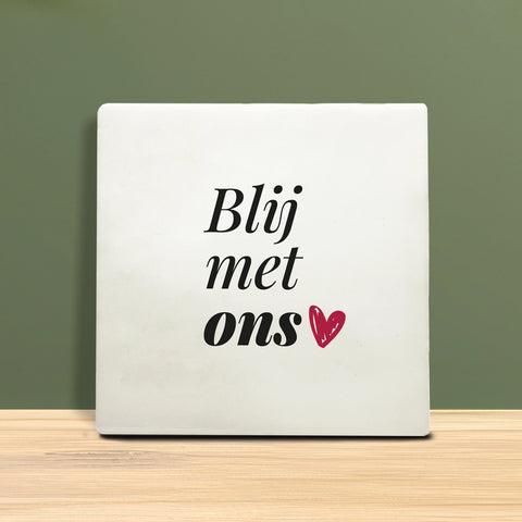 Tegeltje met tekst - Blij met ons.
