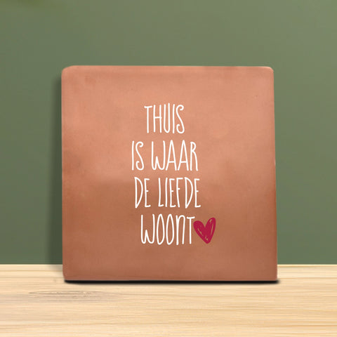 Tegeltje met tekst - Thuis is waar de liefde woont.