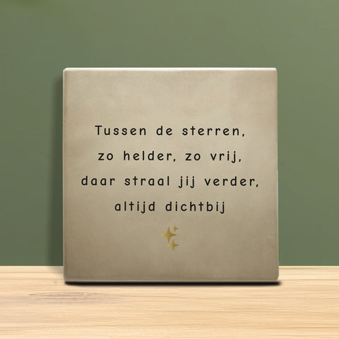 Tegeltje met tekst - Tussen de sterren zo helder.
