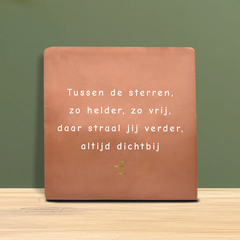 Tegeltje met tekst - Tussen de sterren zo helder.