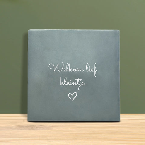 Tegeltje met tekst - Welkom lief kleintje