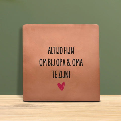 Tegeltje met tekst - Altijd fijn om bij opa en oma te zijn.