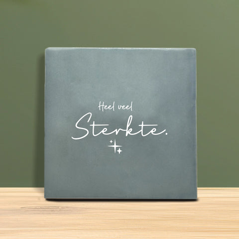 Tegeltje met tekst - Heel veel sterkte