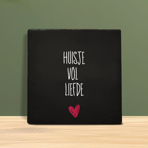 Tegeltje met tekst - Huisje vol liefde.