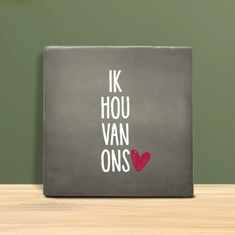 Tegeltje met tekst - Ik hou van ons.